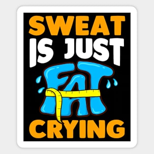 Sweat Is Just Fat Crying Funny Exercise Lover Magnet